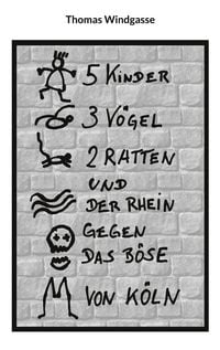 Produktbild: 5 Kinder, 3 V&ouml;gel, 2 Ratten und der Rhein gegen das B&ouml;se von K&ouml;ln