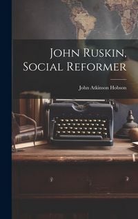 Produktbild: John Ruskin, Social Reformer