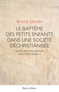 Produktbild: Le bapt&ecirc;me des petits enfants dans une soci&eacute;t&eacute; d&eacute;christianis&eacute;e