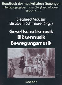 Produktbild: Handbuch der musikalischen Gattungen / Gesellschaftsmusik &ndash; Bl&auml;sermusik &ndash; Bewegungsmusik