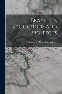 Produktbild: Brazil, Its Conditions and Prospects