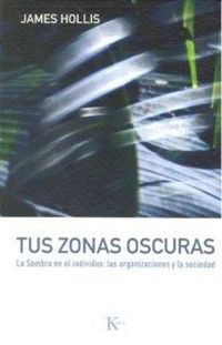 Produktbild: Tus zonas oscuras : la sombra en el individuo, las organizaciones y la sociedad