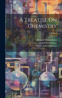 Produktbild: A Treatise On Chemistry; Volume 1