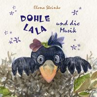 Bild vom Artikel Dohle Lala und die Musik vom Autor Elena Steinke