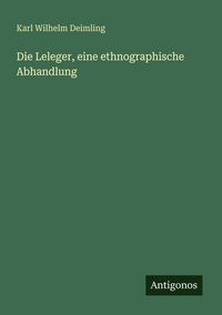 Produktbild: Die Leleger, eine ethnographische Abhandlung