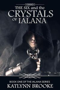 Produktbild: The Six and the Crystals of Ialana: Book One of the Ialana Series