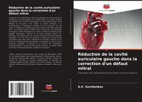 Produktbild: R&eacute;duction de la cavit&eacute; auriculaire gauche dans la correction d'un d&eacute;faut mitral