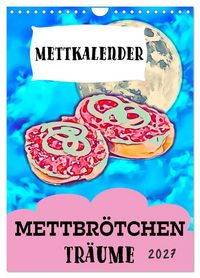 Produktbild: Mettbr&ouml;tchen Tr&auml;ume - Mettkalender (Wandkalender 2027 DIN A4 hoch), CALVENDO Monatskalender