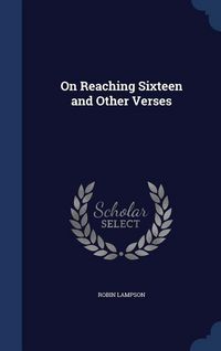 Produktbild: On Reaching Sixteen and Other Verses