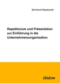Produktbild: Repetitorium und Pr&auml;sentation zur Einf&uuml;hrung in die Unternehmensorganisation