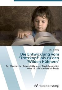 Produktbild: Die Entwicklung vom "Trotzkopf" bis zu den "Wilden H&uuml;hnern"