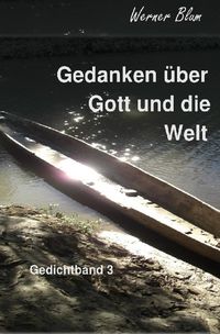 Produktbild: Gedichtband 3 - Gedanken &uuml;ber Got und die Welt