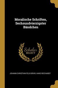 Produktbild: Moralische Schriften, Sechsundvierzigster B&auml;ndchen