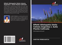 Produktbild: Effetti Allelopatici Della Celosia Argentea L Sulle Piante Coltivate