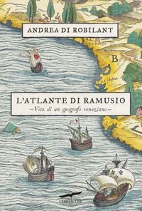 Produktbild: L' atlante di Ramusio. Vita di un geografo veneziano