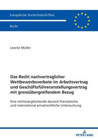 Produktbild: Das Recht nachvertraglicher Wettbewerbsverbote im Arbeitsvertrag und Gesch&auml;ftsf&uuml;hreranstellungsvertrag mit grenz&uuml;bergreifendem Bezug