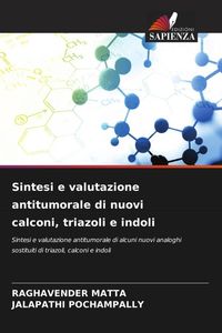 Produktbild: Sintesi e valutazione antitumorale di nuovi calconi, triazoli e indoli