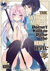 Produktbild: The White Mage Doesn't Want to Raise the Hero's Level Vol. 3