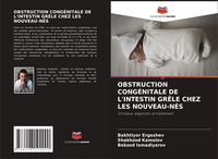 Produktbild: Obstruction Cong&eacute;nitale De L'intestin Gr&ecirc;le Chez Les Nouveau-N&eacute;s