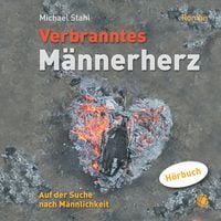 Produktbild: Verbranntes M&auml;nnerherz &ndash; MP3-H&ouml;rbuch