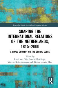Produktbild: Shaping the International Relations of the Netherlands, 1815-2000