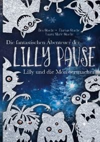 Bild vom Artikel Die fantastischen Abenteuer der Lilly Pause - Lilly und die Monstermacher vom Autor Bea Stache