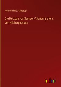 Produktbild: Die Herzoge von Sachsen-Altenburg ehem. von Hildburghausen