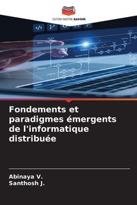 Produktbild: Fondements et paradigmes &eacute;mergents de l'informatique distribu&eacute;e