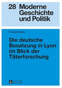 Produktbild: Die deutsche Besatzung in Lyon im Blick der T&auml;terforschung