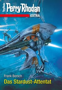 Produktbild: Perry Rhodan-Extra: Das Stardust-Attentat