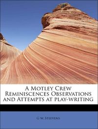 Produktbild: Steevens, G: Motley Crew Reminiscences Observations and Atte