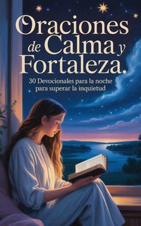 Produktbild: Oraciones de Calma y Fortaleza: 30 Devocionales para la Noche para Superar la Inquietud