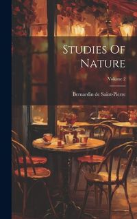 Bild vom Artikel Studies Of Nature; Volume 2 vom Autor Bernardin De Saint-Pierre