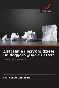 Produktbild: Znaczenie i j&iquest;zyk w dziele Heideggera "Bycie i czas"