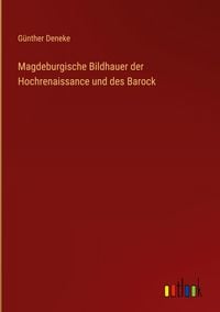 Produktbild: Magdeburgische Bildhauer der Hochrenaissance und des Barock