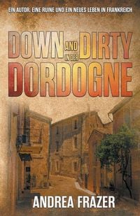 Produktbild: Down and Dirty in der Dordogne