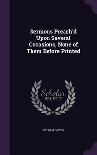 Produktbild: Sermons Preach'd Upon Several Occasions, None of Them Before Printed