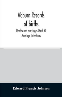 Produktbild: Woburn records of births, deaths and marriages (Part X) Marriage Intentions