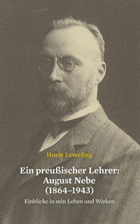 Produktbild: Ein preu&szlig;ischer Lehrer: August Nebe (1864-1943)
