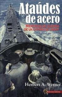 Produktbild: Ata&uacute;des de acero : memorias de guerra de un capit&aacute;n de U-Boot