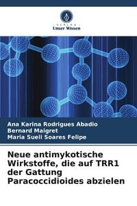 Produktbild: Neue antimykotische Wirkstoffe, die auf TRR1 der Gattung Paracoccidioides abzielen
