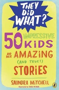 Produktbild: 50 Impressive Kids and Their Amazing (and True!) Stories