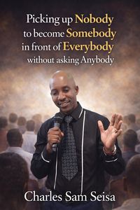 Produktbild: Picking up Nobody to become Somebody in front of Everybody without asking Anybody