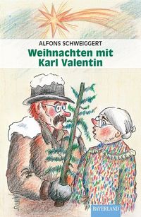 Bild vom Artikel Weihnachten mit Karl Valentin vom Autor Alfons Schweiggert