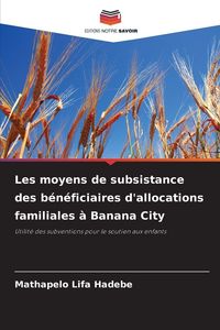 Produktbild: Les moyens de subsistance des b&eacute;n&eacute;ficiaires d'allocations familiales &agrave; Banana City