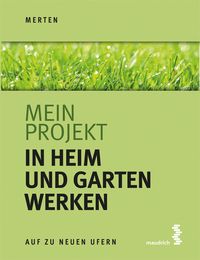 Produktbild: Mein Projekt: In Heim und Garten werken