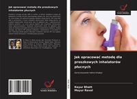 Produktbild: Jak opracowa&iquest; metod&iquest; dla proszkowych inhalator&oacute;w p&iquest;ucnych