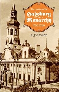 Produktbild: The Making of the Habsburg Monarchy, 1550-1700