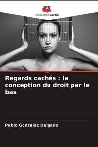 Produktbild: Regards cach&eacute;s : la conception du droit par le bas