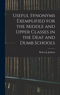 Produktbild: Useful Synonyms Exemplified for the Middle and Upper Classes in the Deaf and Dumb Schools